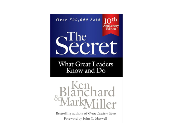 Book cover of "The Secret: What Great Leaders Know and Do" by Ken Blanchard and Mark Miller, 10th Anniversary Edition.