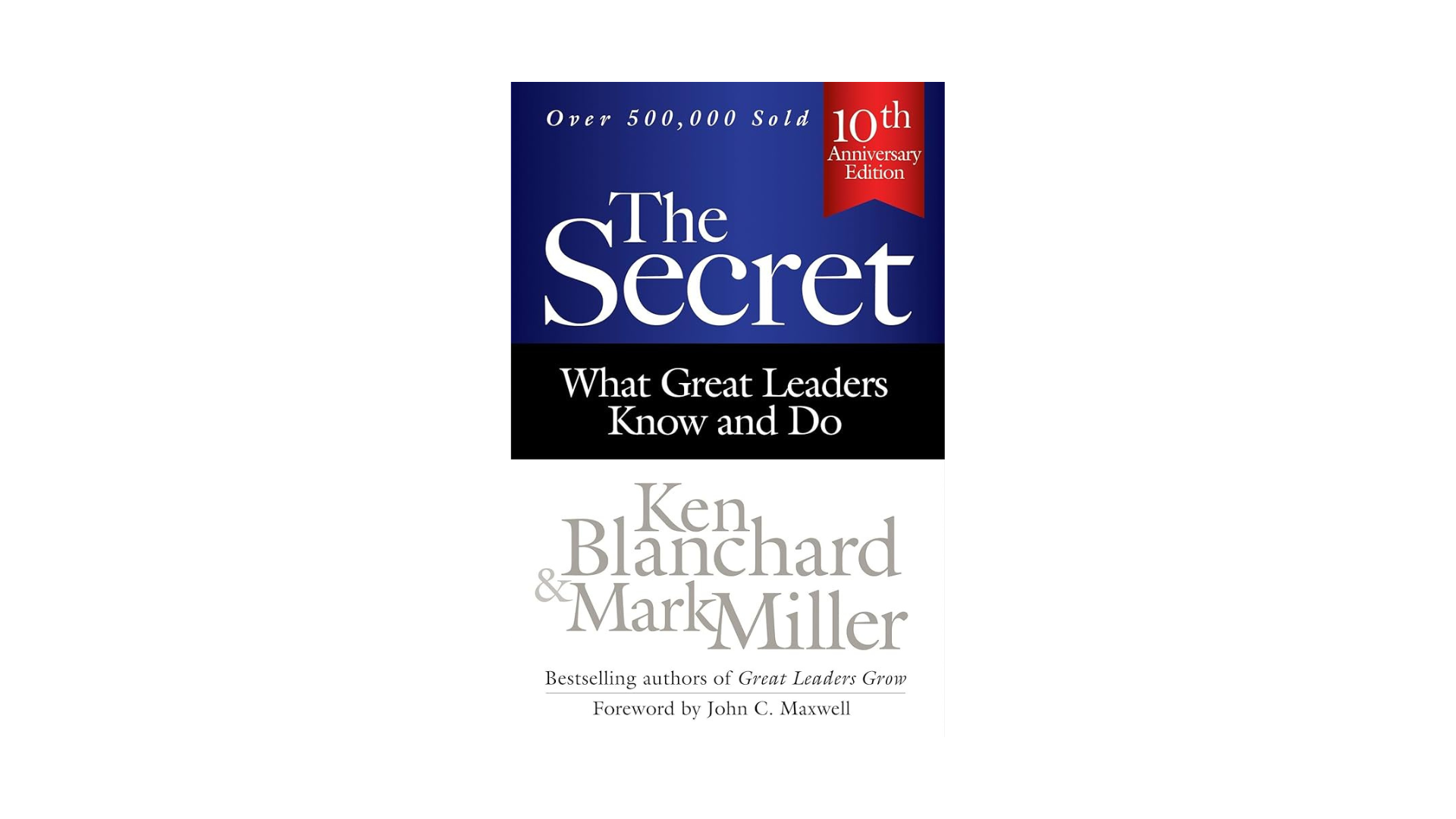 Book cover of "The Secret: What Great Leaders Know and Do" by Ken Blanchard and Mark Miller, 10th Anniversary Edition.